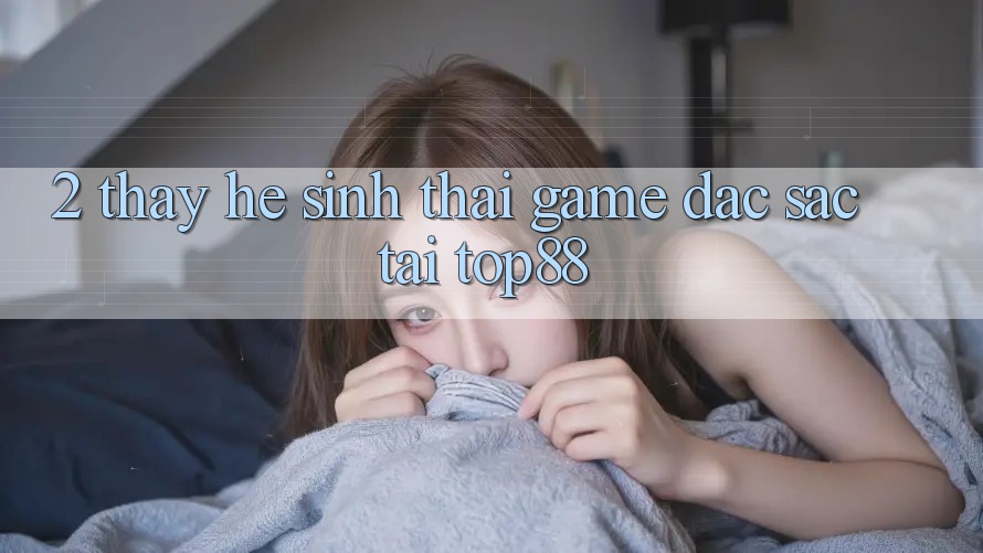 2. Thấy Hệ Sinh Thái Game Đặc Sắc Tại Top88