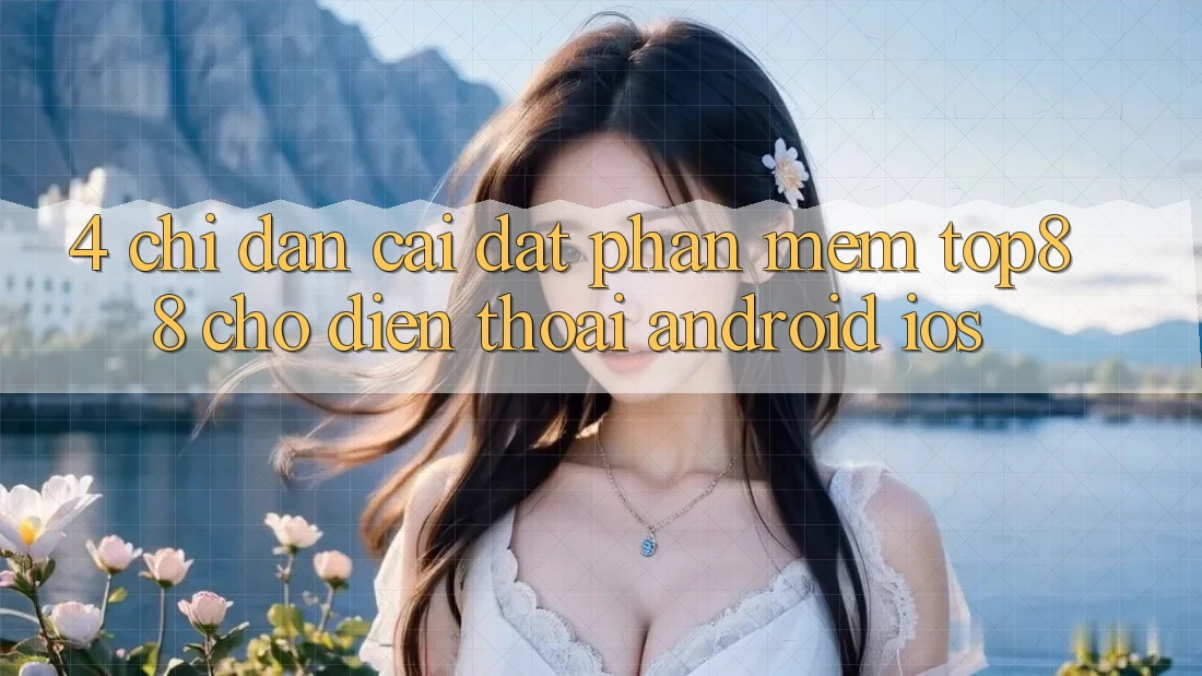 4. Chỉ dẫn Cài đặt Phần mềm Top88 Cho Điện Thoại (Android & iOS)