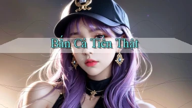 Bắn cá Tiền thật
