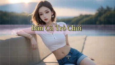 Bắn cá Trò chơi