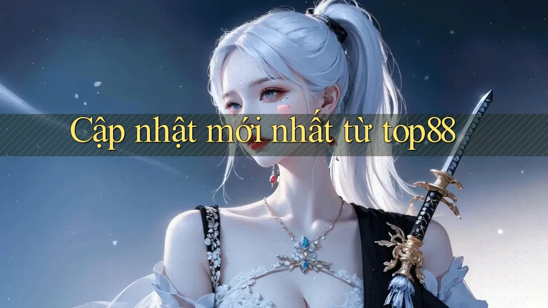 Cập nhật mới nhất từ top88