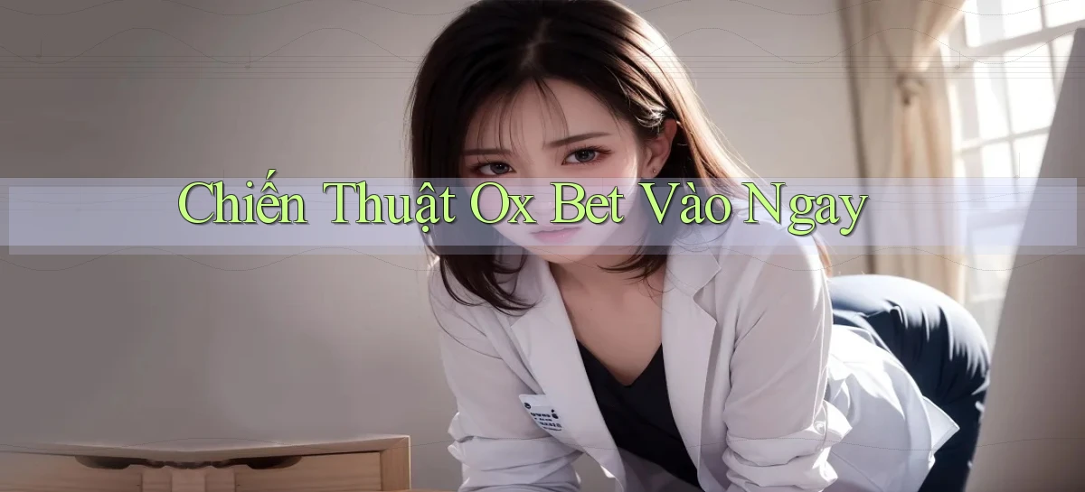 chiến thuật ox bet vào ngay