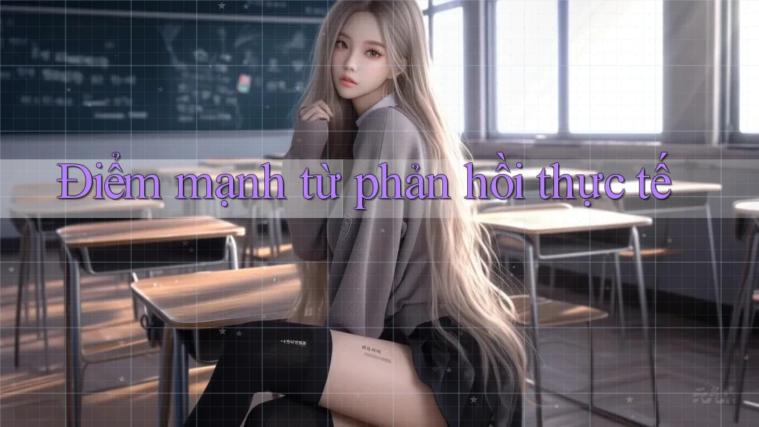 Điểm mạnh từ phản hồi thực tế Điểm mạnh từ phản hồi thực tế