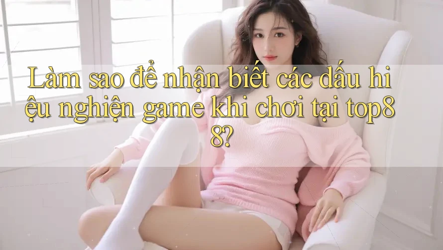 Làm sao để nhận biết các dấu hiệu nghiện game khi chơi tại top88?