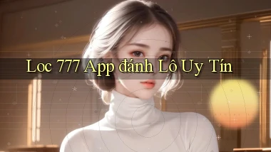 loc 777 app đánh lô uy tín