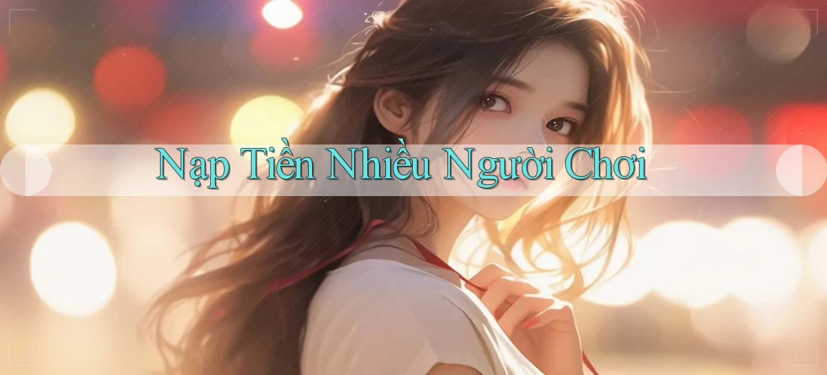 Nạp tiền Nhiều người chơi