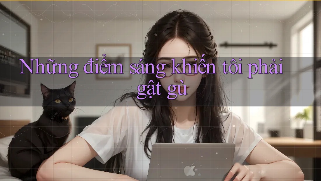 Những điểm sáng khiến tôi phải gật gù
