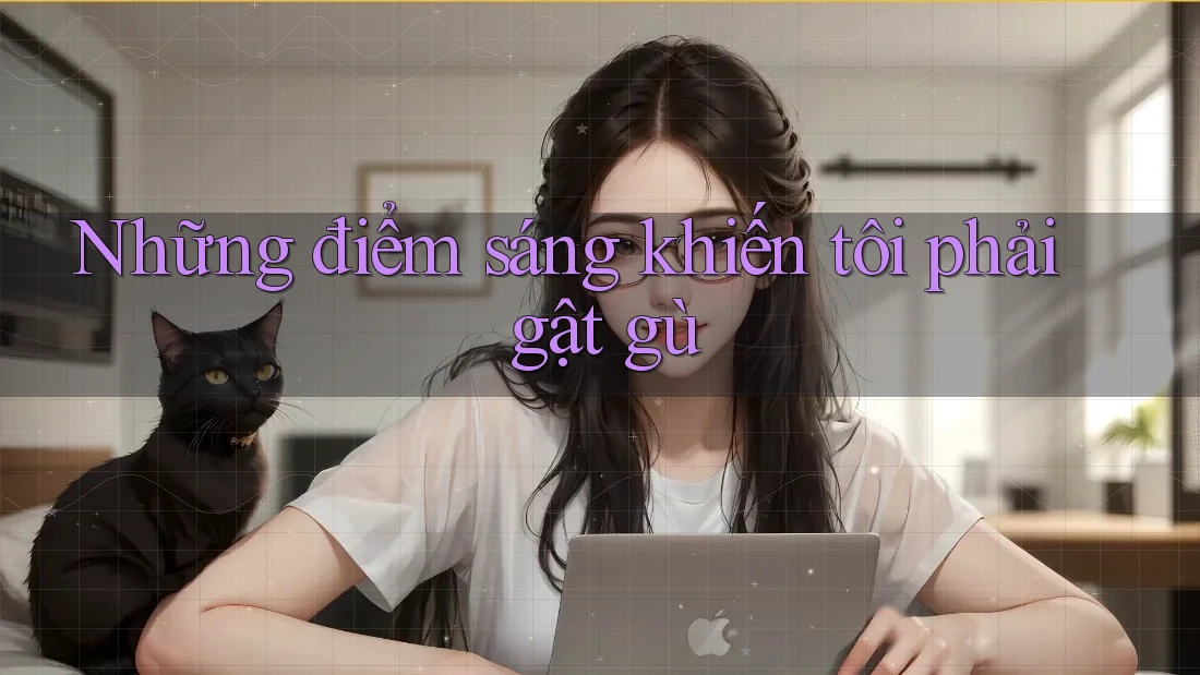 Những điểm sáng khiến tôi phải gật gù Những điểm sáng khiến tôi phải gật gù