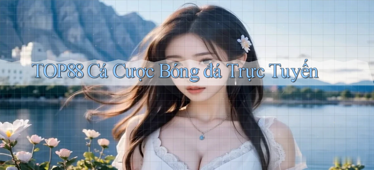 top88  cá cược bóng đá trực tuyến