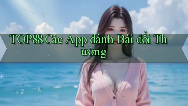 top88  các app đánh bài đổi thưởng