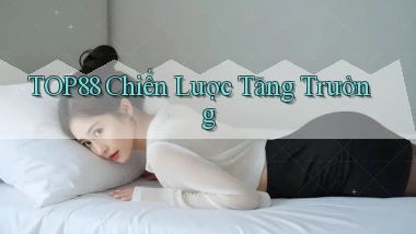 top88  chiến lược tăng trưởng