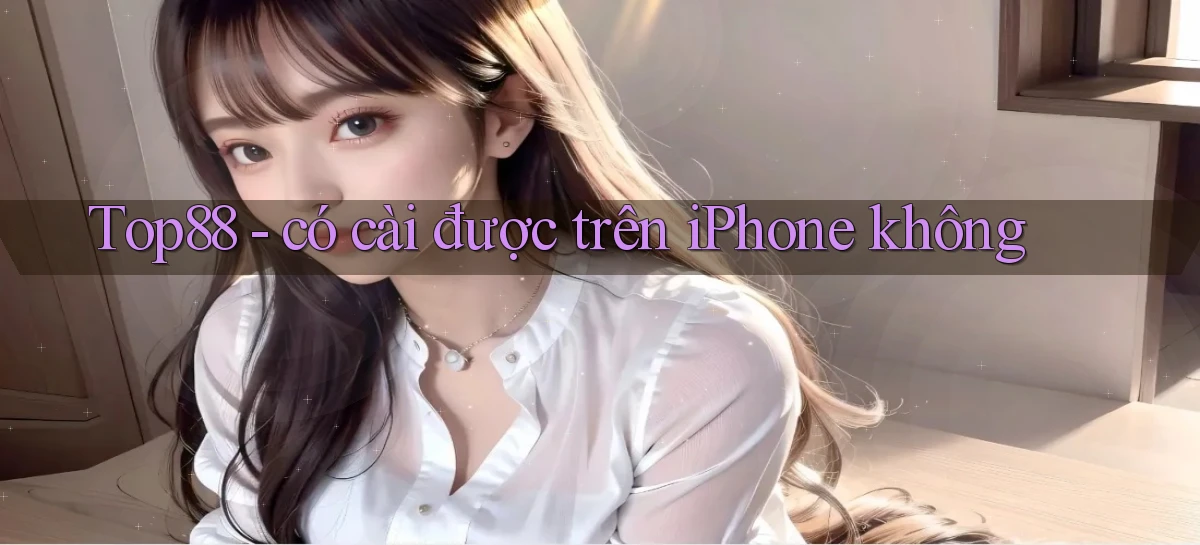 Top88   có cài được trên iPhone không