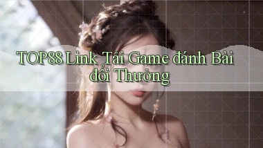 top88  link tải game đánh bài đổi thưởng
