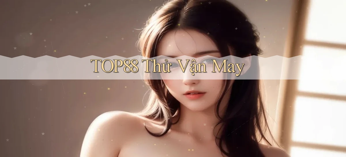top88  thử vận may