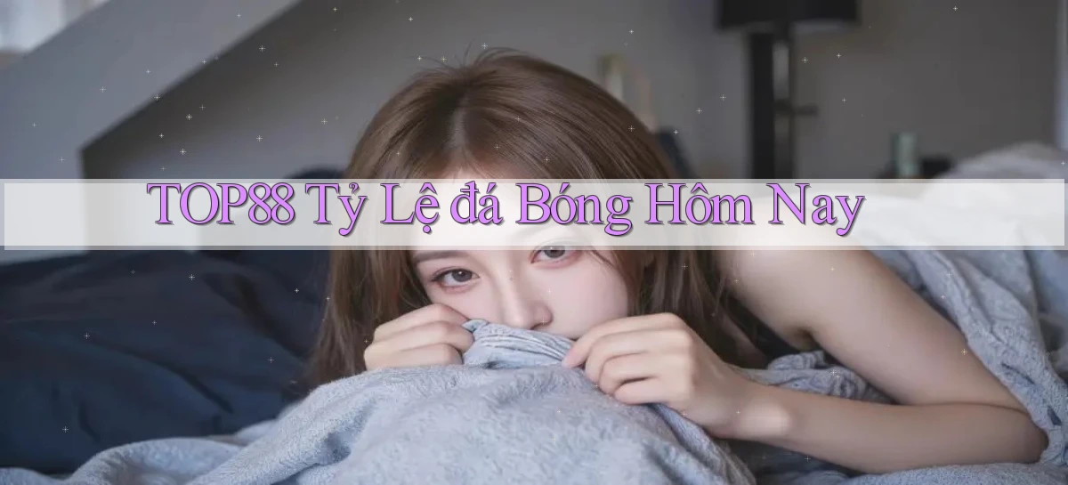top88  tỷ lệ đá bóng hôm nay