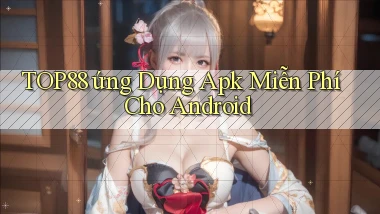 top88  ứng dụng apk miễn phí cho android