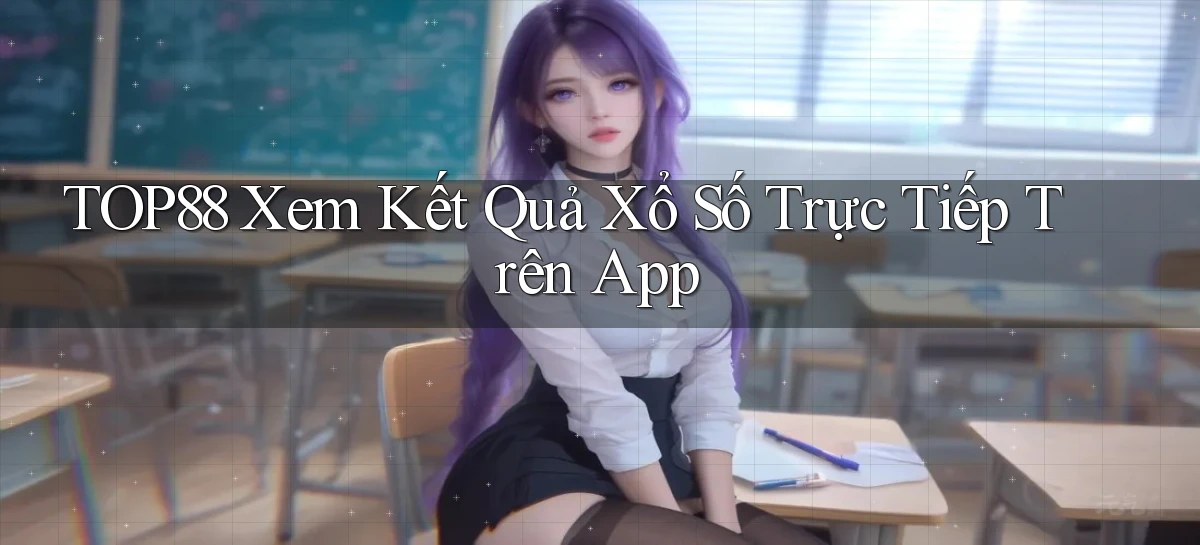 top88  xem kết quả xổ số trực tiếp trên app