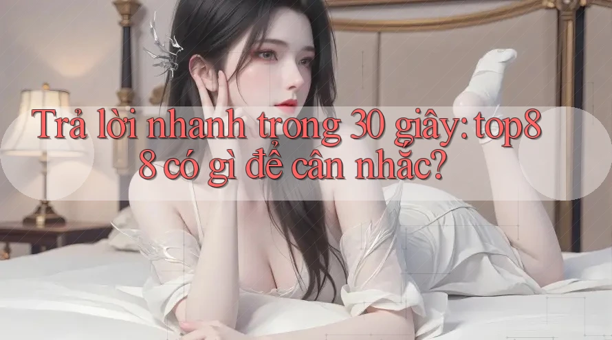 Trả lời nhanh trong 30 giây: top88 có gì để cân nhắc? Trả lời nhanh trong 30 giây: top88 có gì để cân nhắc?